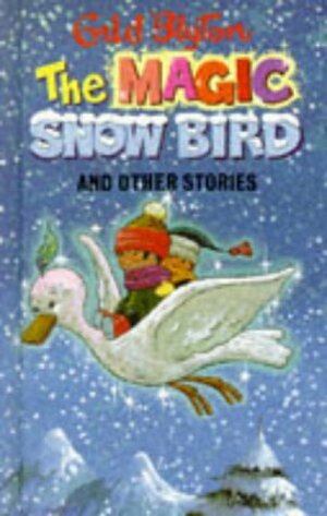 The Magic Snow-Bird and Other Stories by Enid Blyton
