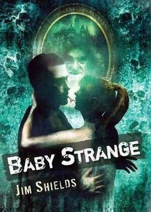 Baby Strange by Jim Shields