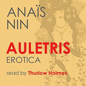 Auletris: Erotica by Anaïs Nin