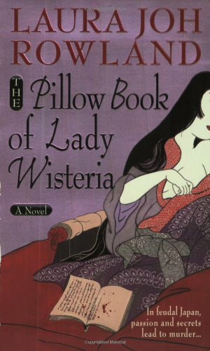 The Pillow Book of Lady Wisteria by Laura Joh Rowland