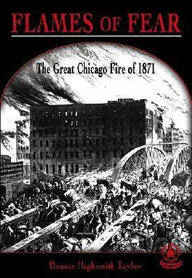 Flames of Fear: The Great Chicago Fire of 1871 by Bonnie Highsmith Taylor