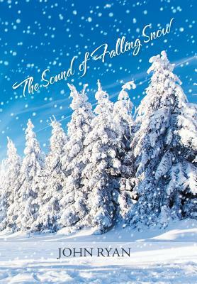 The Sound of Falling Snow by John Ryan