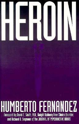 Heroin by David E. Smith, Humberto Fernandez, Richard B. Seymour