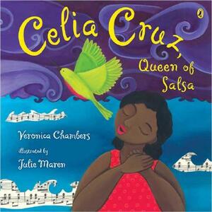 Celia Cruz, Queen of Salsa by Veronica Chambers