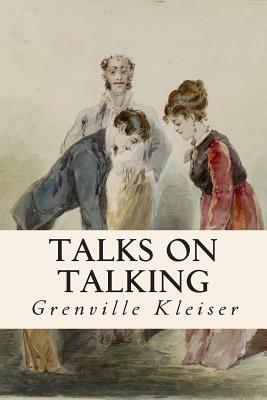 Talks on Talking by Grenville Kleiser