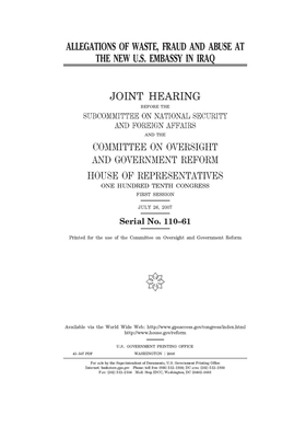 Allegations of waste, fraud and abuse at the new U.S. embassy in Iraq by United S. Congress, Committee on Oversight and Gove (house), United States House of Representatives