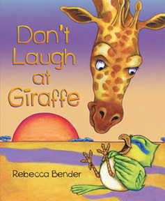 Don't Laugh at Giraffe by Rebecca Bender