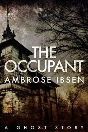 The Occupant by Ambrose Ibsen