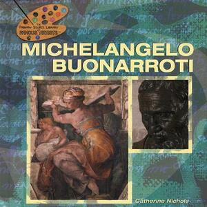 Michelangelo Buonarroti by Catherine Nichols