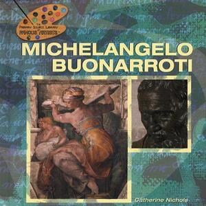 Michelangelo Buonarroti by Catherine Nichols