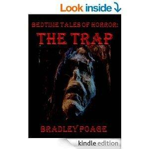 Bedtime Tales of Horror: The Trap by Bradley Poage