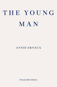 The Young Man by Annie Ernaux