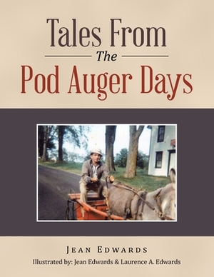 Tales from the Pod Auger Days by Jean Edwards