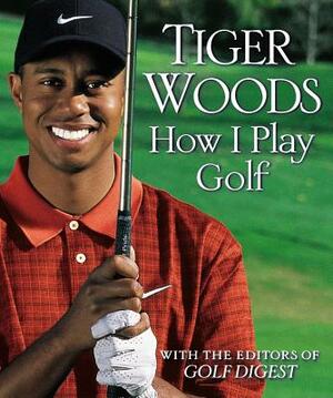 How I Play Golf by Tiger Woods