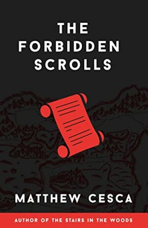 The Forbidden Scrolls (The Forbidden Scrolls #1) by Matthew Cesca