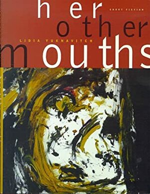 her other mouths by Lidia Yuknavitch