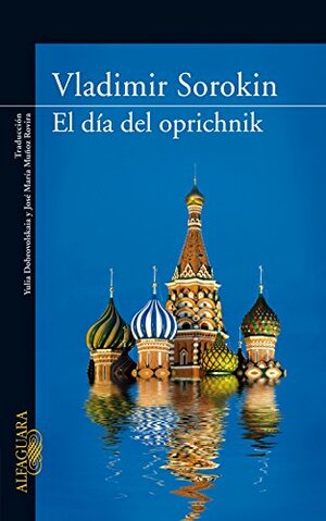 El día del oprichnik by Vladimir Sorokin