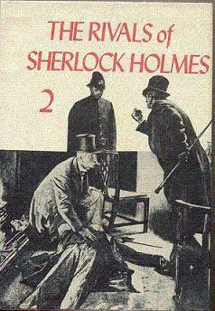 Rivals of Sherlock Holmes 2 by Fred M. White, Jacques Futrell, C.L. Pirkis, L.T. Meade, Robert Eustace, Robert Barr, Clifford Ashdown, William Le Queux, Charles John Cutcliffe Wright Hyne, Alan K. Russell, Julius Chambers, Guy Clifford, George A. Best, Emmuska Orczy, Angus Evan Abbott, Bret Harte, E.W. Hornung, George Chetwynd Griffith, Guy Newell Boothby, Arthur Conan Doyle, E. Conway, Victor L. Whitechurch
