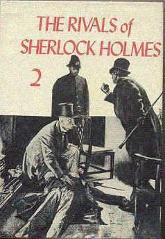 Rivals of Sherlock Holmes 2 by Jacques Futrelle, William Le Queux, Julius Chambers, Arthur Conan Doyle, L.T. Meade, E. Conway, Victor L. Whitechurch, Guy Newell Boothby, Clifford Ashdown, Robert Eustace, Angus Evan Abbott, Alan K. Russell, George Chetwynd Griffith, Baroness Orczy, Guy Clifford, George A. Best, E.W. Hornung, C. J. Cutcliffe Hyne, C.L. Pirkis, Fred M. White, Bret Harte, Robert Barr