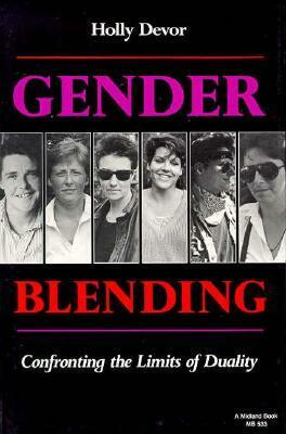 Gender Blending: Confronting the Limits of Duality by Holly Devor, Aaron H. Devor