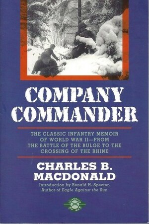 Company Commander: The Classic Infantry Memoir of World War II by Charles B. MacDonald