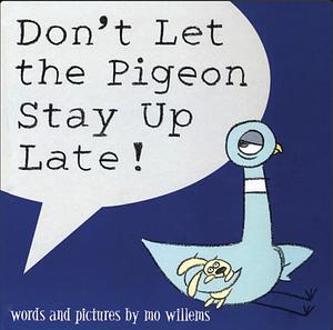 Don't Let the Pigeon Stay Up Late! by Mo Willems