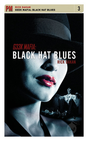 Geek Mafia: Black Hat Blues by Rick Dakan