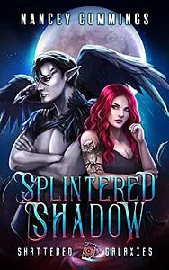 Splintered Shadow by Nancey Cummings