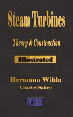 Steam Turbines: Their Theory and Construction by Hermann Wilda