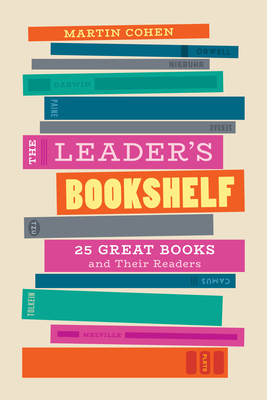 The Leader's Bookshelf: 25 Great Books and Their Readers by Martin Cohen