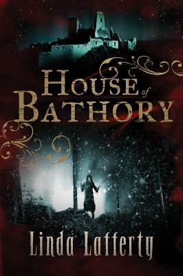 House of Bathory by Linda Lafferty