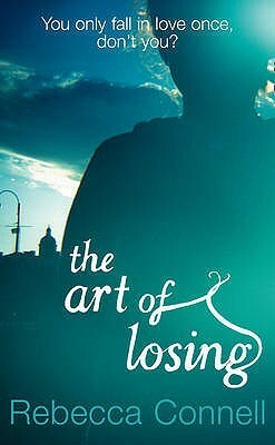 The Art Of Losing by Rebecca Connell