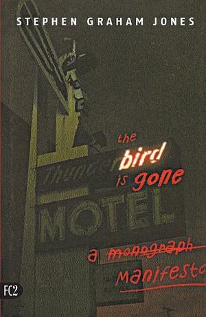 The Bird is Gone: A Manifesto by Stephen Graham Jones