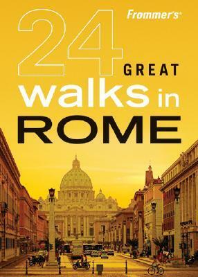 Frommer's 24 Great Walks in Rome by Jennifer Griffiths