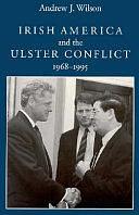 Irish-America and the Ulster Conflict, 1968-1995 by Andrew J. Wilson