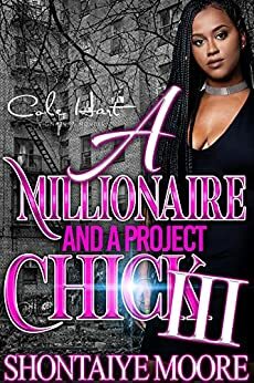 A Millionaire And A Project Chick 3: An African American Romance Finale by Shontaiye Moore