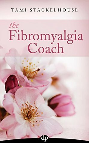 The Fibromyalgia Coach: Feel Better, Change Lives, and Find Your Best Job Ever by Ginevra Liptan, Tami Stackelhouse