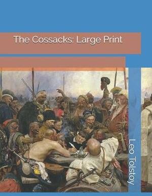 The Cossacks: Large Print by Leo Tolstoy