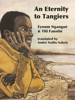 An Eternity in Tangiers by Eyoum Nganguè, Titi Faustin, André Naffis-Sahely