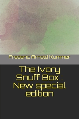 The Ivory Snuff Box: New special edition by Frederic Arnold Kummer