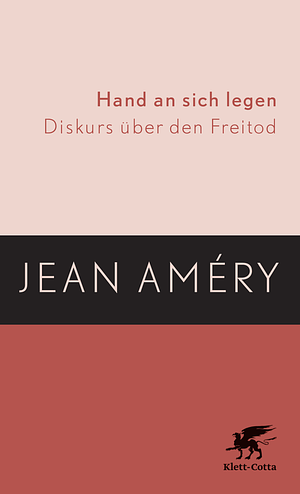 Hand an sich legen: Diskurs über den Freitod by Jean Améry