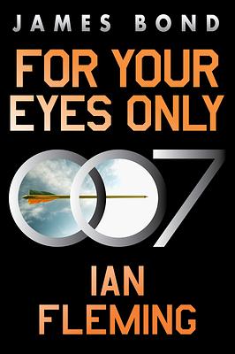 For Your Eyes Only  by Ian Fleming