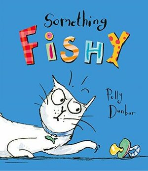 Something Fishy by Polly Dunbar