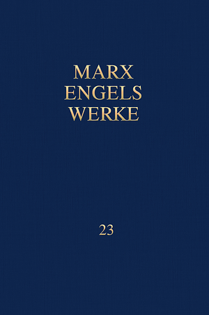 Das Kapital. Kritik der politischen Ökonomie. Buch I: Der Produktionsprozess des Kapitals by Karl Marx, Friedrich Engels