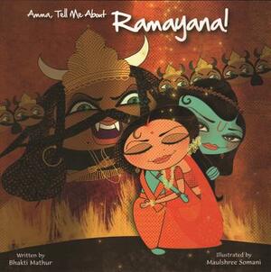 Amma, Tell Me about Ramayana! by Bhakti Mathur