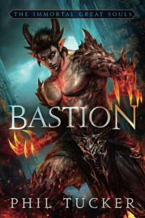 Bastion (Immortal Great Souls) by Phil Tucker
