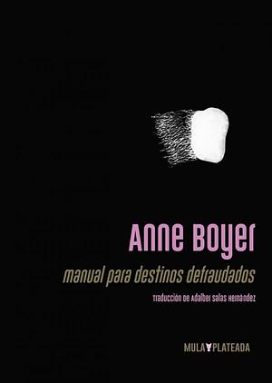 Manual para destinos defraudados by Anne Boyer