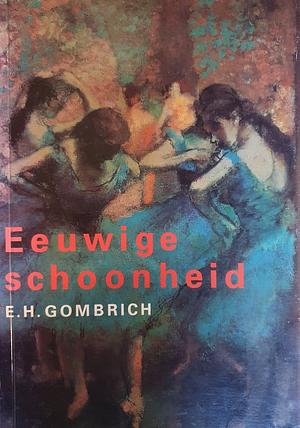 Eeuwige Schoonheid by E.H. Gombrich