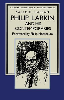 Philip Larkin and His Contemporaries: An Air of Authenticity by Philip Hobsbaum, Salem K. Hassan, Nader Hashemi