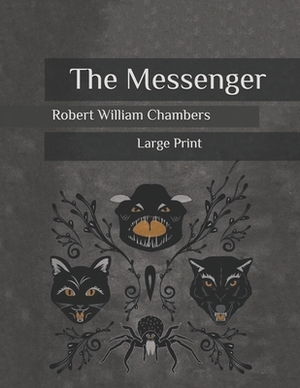 The Messenger: Large Print by Robert W. Chambers